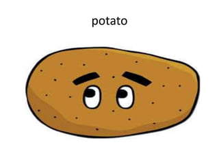 potato

 