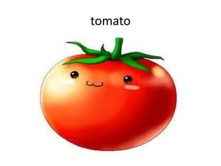 tomato

 