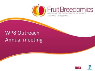 WP8 Outreach
Annual meeting
 