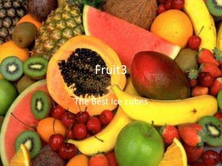 Fruit3 The Best Ice cubes 