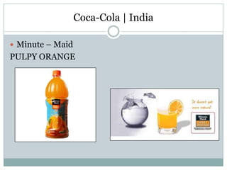 Coca-Cola | India
 Minute – Maid
PULPY ORANGE
 