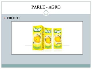 PARLE - AGRO
 FROOTI
 