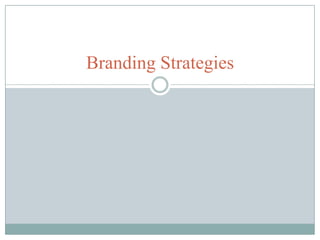 Branding Strategies
 