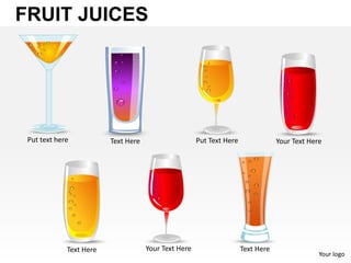 FRUIT JUICES




 Put text here           Text Here                    Put Text Here               Your Text Here




             Text Here               Your Text Here                   Text Here
                                                                                               Your logo
 