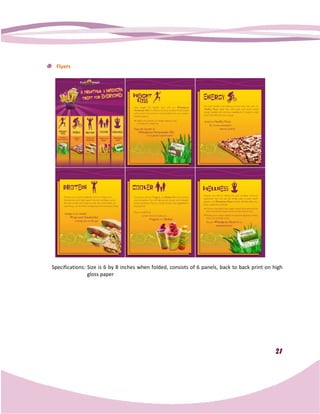 Flyers




Specifications: Size is 6 by 8 inches when folded, consists of 6 panels, back to back print on high
                gloss paper




                                                                                                21
 