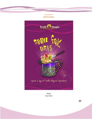 Promotion B
April Fruit Days




    Poster
  2 by 3 feet


                   34
 