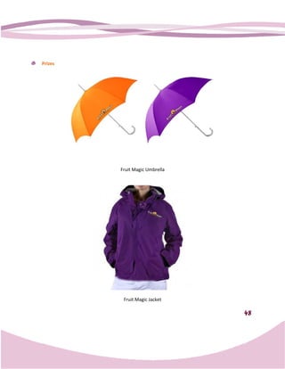 Prizes




         Fruit Magic Umbrella




          Fruit Magic Jacket

                                48
 