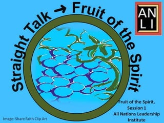 Fruit of the Spirit: Straight Talk (All Nations Leadership Institute)