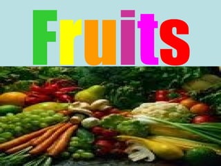 Fruits
 