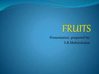 Presentation prepared by:
S.R.Mahindrakar
 