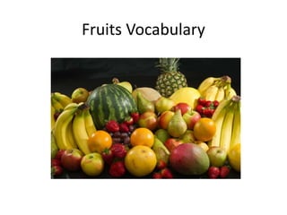 Fruits Vocabulary
 