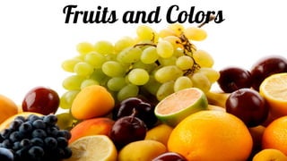 Fruits and Colors
 