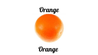 Orange
Orange
 