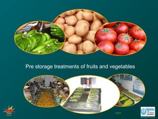 Pre storage treatments of fruits and vegetables 
Next 
 