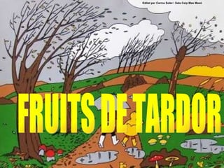FRUITS DE TARDOR Editat per Carme Soler i Sala Ceip Mas Masó 