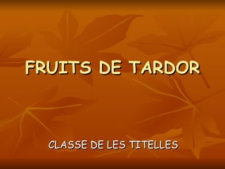 FRUITS DE TARDOR CLASSE DE LES TITELLES 