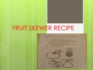 FRUIT SKEWER RECIPE
 