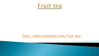 http://www.teasyteas.com/fruit-tea/

 