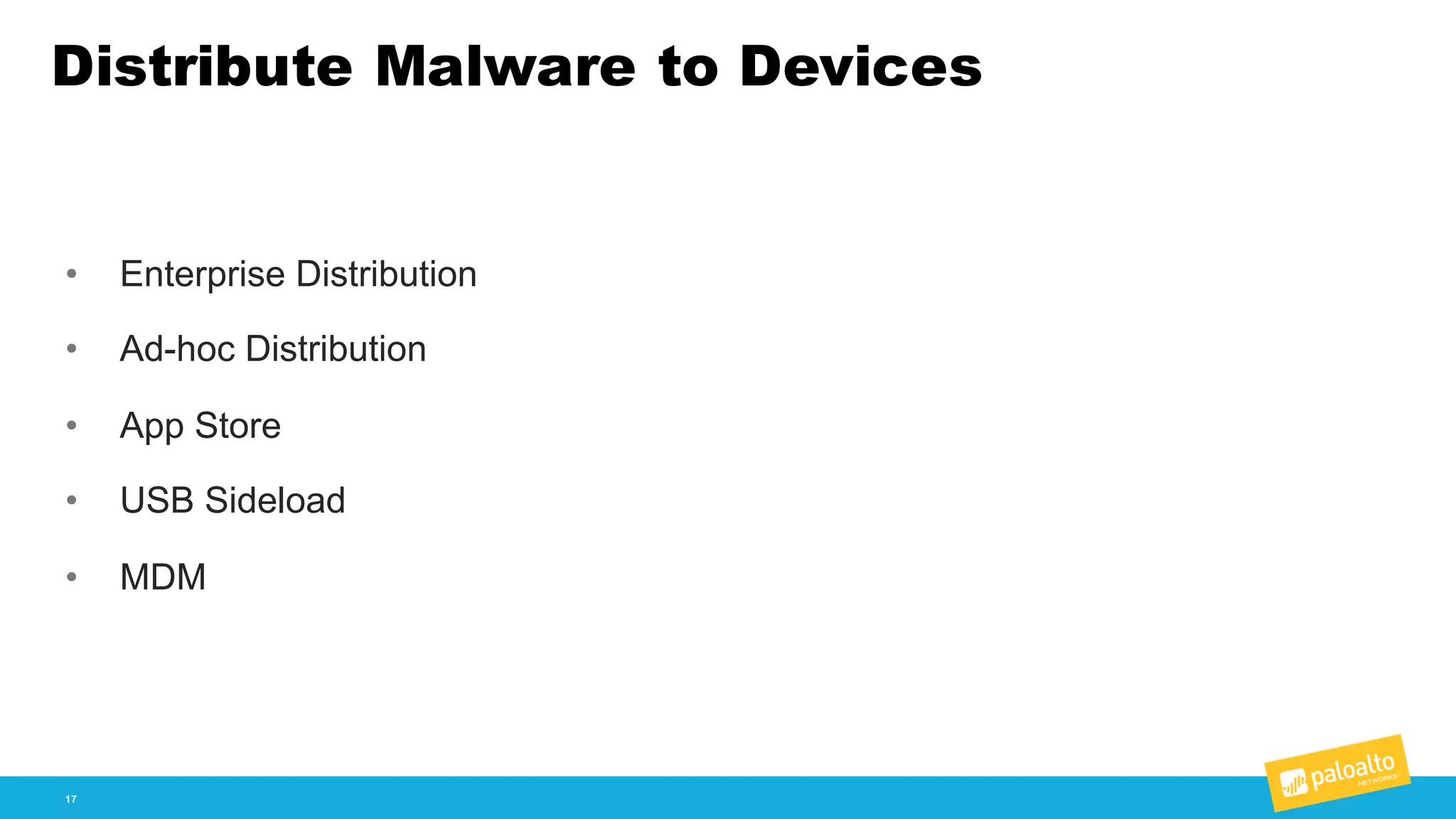 Distribute Malware to Devices
17
• Enterprise  Distribution
• Ad-­hoc  Distribution
• App  Store
• USB  Sideload
• MDM
 