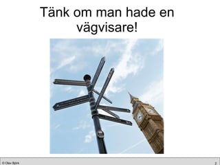 Tänk om man hade en vägvisare! 