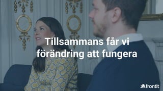 Tillsammans får vi
förändring att fungera
 