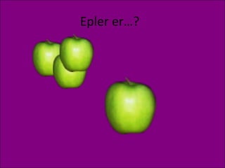 Epler er…? 