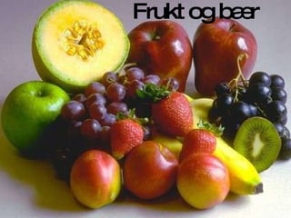 Frukt og bær 