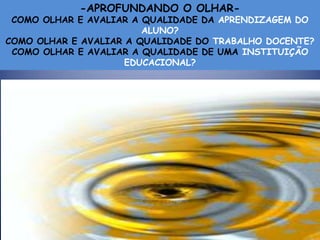 AVALIAÇÃO DA APRENDIZAGEM - Realizada em sala de aula sob a responsabilidade do professor.Eficácia da escola x Avaliação  de Desempenho do Aluno Como definir o foco da Avaliação?