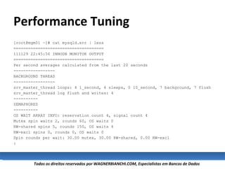 Performance Tuning <ul><li>[root@mgm01 ~]# cat mysqld.err | less </li></ul><ul><li>===================================== <...