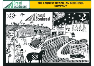 THE LARGEST BRAZILIAN BIODIESEL
           COMPANY
 