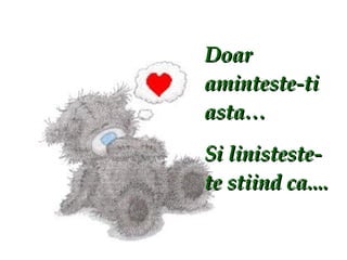 Doar aminteste-ti asta… Si linisteste-te stiind ca.... 