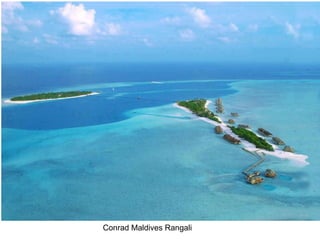 Conrad Maldives Rangali 
 