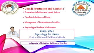 University of Babylon/ College of Nursing
• Unit 2: Frustration and Conflict :
 