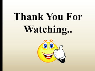 Thank You For 
Watching.. 

