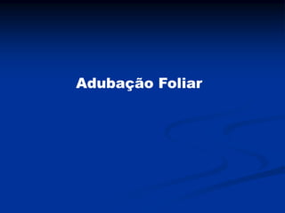 Adubação Foliar
 