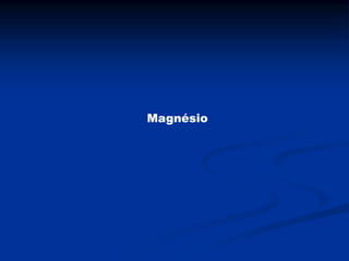 Magnésio
 