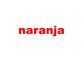 naranja
 