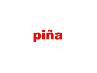 piña
 