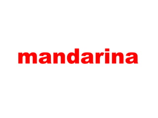 mandarina
 