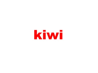 kiwi
 