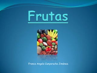 Frutas Franco Angelo Cunyarache Jiménez. 
