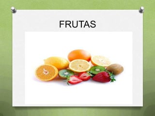 FRUTAS
 