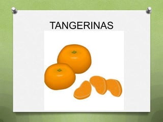 TANGERINAS
 
