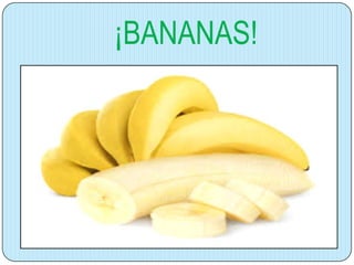 ¡BANANAS!

 