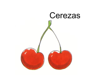 Cerezas
 