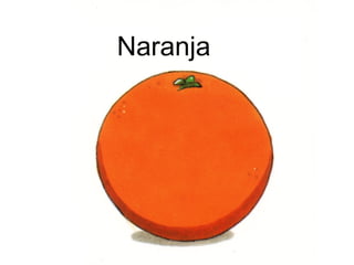 Naranja
 
