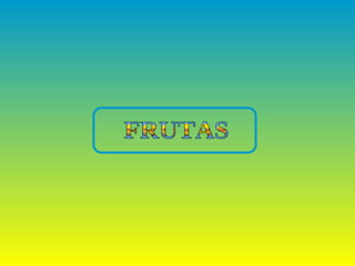FRUTAS 