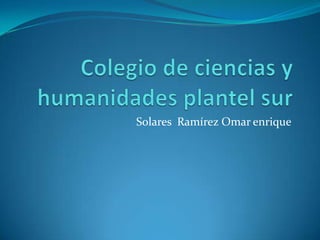 Solares Ramírez Omar enrique
 