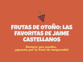 Jaime Castellanos
09-09-1970
Barcelona, España
Ganadero de borregos y ensayo de chef
Las frutas de otoño favoritas de Jaime Castellanos
 