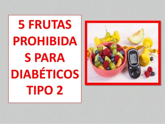 Frutas prohibidas para diabeticos tipo2 Frutas prohibidas para diabeticos tipo2